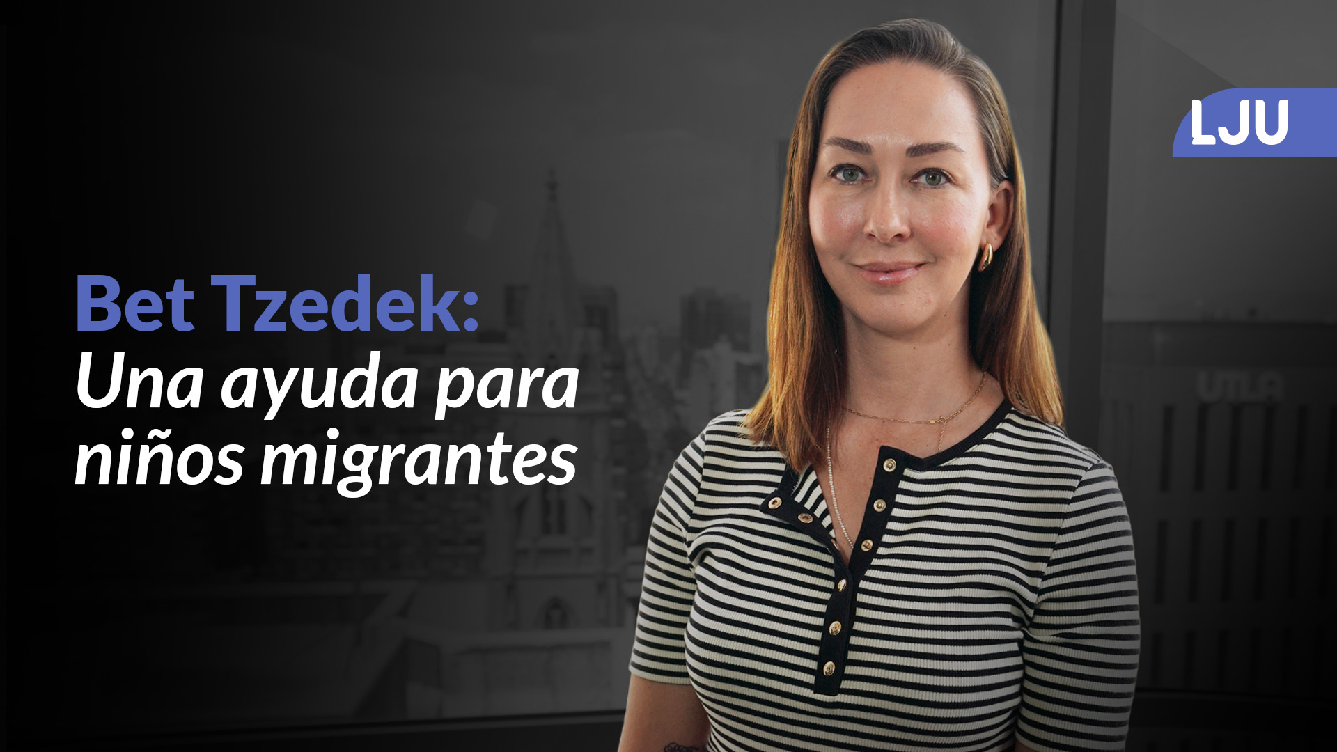 Bet Tzedek ofrece asesoría a niños migrantes